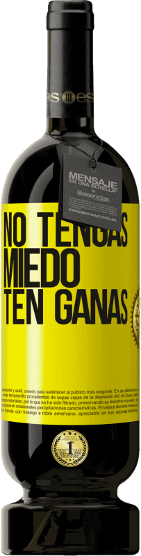 49,95 € Envío gratis | Vino Tinto Edición Premium MBS® Reserva No tengas miedo, ten ganas Etiqueta Amarilla. Etiqueta personalizable Reserva 12 Meses Cosecha 2013 Tempranillo