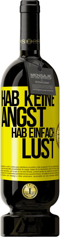 Kostenloser Versand | Rotwein Premium Ausgabe MBS® Reserve Hab keine Angst, hab einfach Lust Gelbes Etikett. Anpassbares Etikett Reserve 12 Monate Ernte 2015 Tempranillo