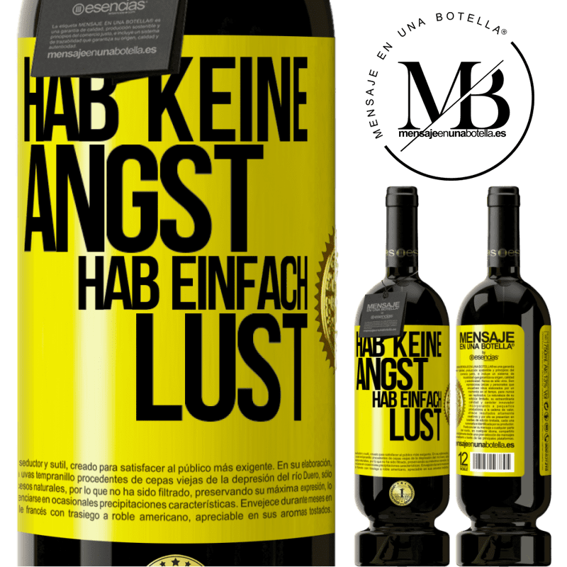 49,95 € Kostenloser Versand | Rotwein Premium Ausgabe MBS® Reserve Hab keine Angst, hab einfach Lust Gelbes Etikett. Anpassbares Etikett Reserve 12 Monate Ernte 2014 Tempranillo