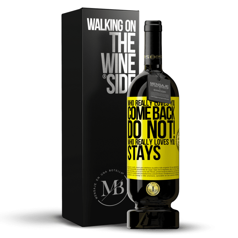 39,95 € Free Shipping | Red Wine Premium Edition MBS® Reserva Who really loves you, come back. Do not! Who really loves you, stays Yellow Label. Customizable label Reserva 12 Months Harvest 2014 Tempranillo