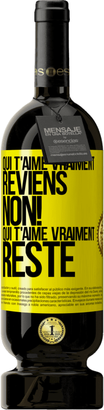 49,95 € | Vin rouge Édition Premium MBS® Réserve Qui t'aime vraiment, reviens. Non! Qui t'aime vraiment reste Étiquette Jaune. Étiquette personnalisable Réserve 12 Mois Récolte 2015 Tempranillo