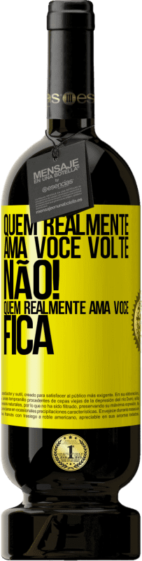 49,95 € | Vinho tinto Edição Premium MBS® Reserva Quem realmente ama você, volte. Não! Quem realmente ama você, fica Etiqueta Amarela. Etiqueta personalizável Reserva 12 Meses Colheita 2016 Tempranillo