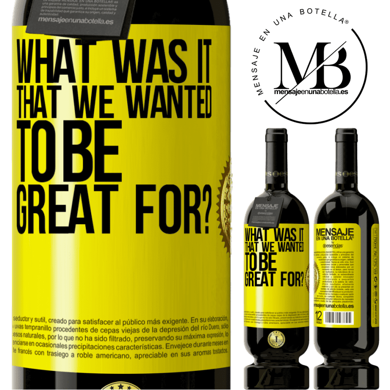 29,95 € Free Shipping | Red Wine Premium Edition MBS® Reserva what was it that we wanted to be great for? Yellow Label. Customizable label Reserva 12 Months Harvest 2014 Tempranillo
