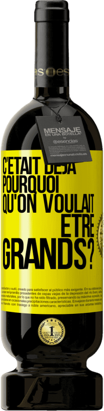 49,95 € Envoi gratuit | Vin rouge Édition Premium MBS® Réserve C'était déjà pourquoi qu'on voulait être grands? Étiquette Jaune. Étiquette personnalisable Réserve 12 Mois Récolte 2016 Tempranillo