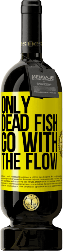 49,95 € | 赤ワイン プレミアム版 MBS® 予約する 死んだ魚だけが流れる 黄色のラベル. カスタマイズ可能なラベル 予約する 12 月 収穫 2014 Tempranillo