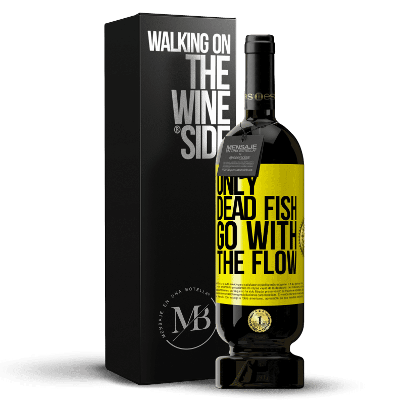 49,95 € Free Shipping | Red Wine Premium Edition MBS® Reserve Only dead fish go with the flow Yellow Label. Customizable label Reserve 12 Months Harvest 2013 Tempranillo