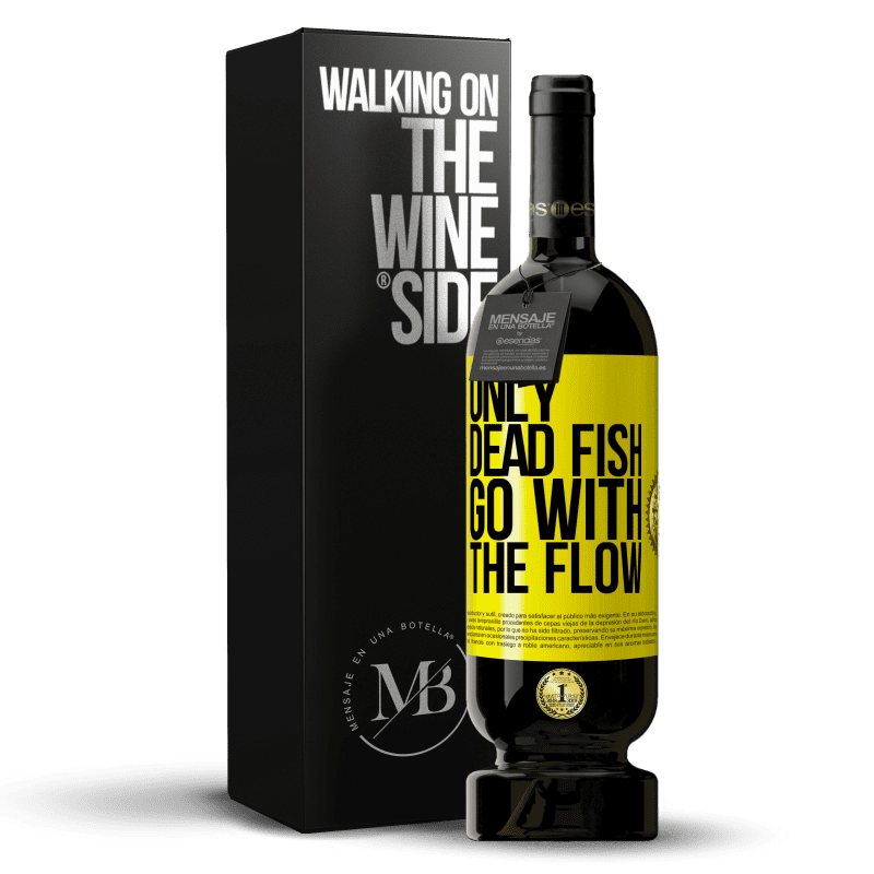 49,95 € Free Shipping | Red Wine Premium Edition MBS® Reserve Only dead fish go with the flow Yellow Label. Customizable label Reserve 12 Months Harvest 2015 Tempranillo