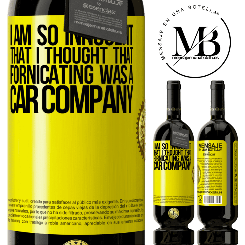 29,95 € Free Shipping | Red Wine Premium Edition MBS® Reserva I am so innocent that I thought that fornicating was a car company Yellow Label. Customizable label Reserva 12 Months Harvest 2014 Tempranillo