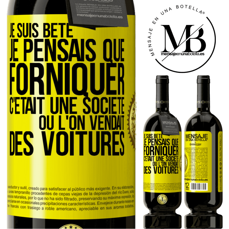 49,95 € Envoi gratuit | Vin rouge Édition Premium MBS® Réserve Je suis bête; je pensais que forniquer c'était une société où l'on vendait des voitures Étiquette Jaune. Étiquette personnalisable Réserve 12 Mois Récolte 2015 Tempranillo