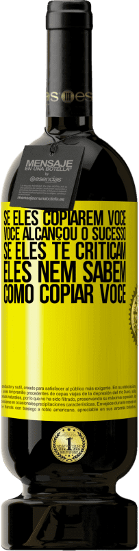«Se eles copiarem você, você alcançou o sucesso. Se eles te criticam, eles nem sabem como copiar você» Edição Premium MBS® Reserva