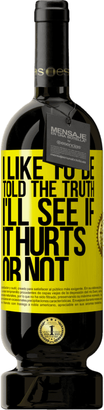 «I like to be told the truth, I'll see if it hurts or not» Premium Edition MBS® Reserve