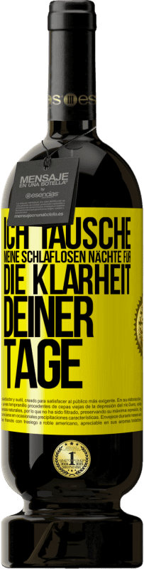 Kostenloser Versand | Rotwein Premium Ausgabe MBS® Reserve Ich tausche meine schlaflosen Nächte für die Klarheit deiner Tage Gelbes Etikett. Anpassbares Etikett Reserve 12 Monate Ernte 2014 Tempranillo