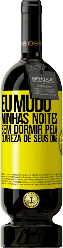 49,95 € | Vinho tinto Edição Premium MBS® Reserva Eu mudo minhas noites sem dormir pela clareza de seus dias Etiqueta Amarela. Etiqueta personalizável Reserva 12 Meses Colheita 2014 Tempranillo