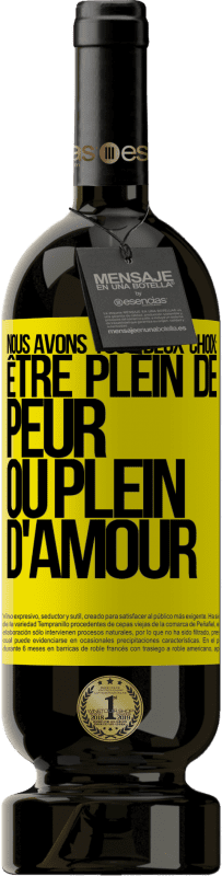 «Nous avons tous deux choix: être plein de peur ou plein d'amour» Édition Premium MBS® Réserve
