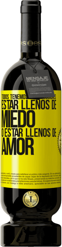 «Todos tenemos dos elecciones: estar llenos de miedo o estar llenos de amor» Edición Premium MBS® Reserva