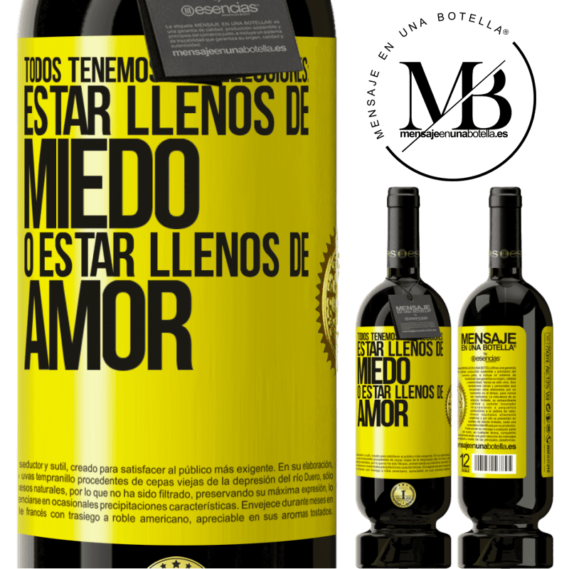 39,95 € Envío gratis | Vino Tinto Edición Premium MBS® Reserva Todos tenemos dos elecciones: estar llenos de miedo o estar llenos de amor Etiqueta Amarilla. Etiqueta personalizable Reserva 12 Meses Cosecha 2015 Tempranillo