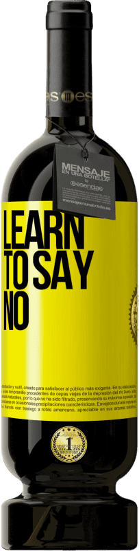 49,95 € Free Shipping | Red Wine Premium Edition MBS® Reserve Learn to say no Yellow Label. Customizable label Reserve 12 Months Harvest 2016 Tempranillo