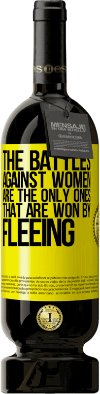 «The battles against women are the only ones that are won by fleeing» Premium Edition MBS® Reserve