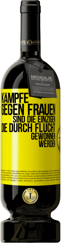 Kostenloser Versand | Rotwein Premium Ausgabe MBS® Reserve Kämpfe gegen Frauen sind die einzigen, die durch Flucht gewonnen werden Gelbes Etikett. Anpassbares Etikett Reserve 12 Monate Ernte 2016 Tempranillo