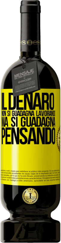 49,95 € | Vino rosso Edizione Premium MBS® Riserva Il denaro non si guadagna lavorando, ma si guadagna pensando Etichetta Gialla. Etichetta personalizzabile Riserva 12 Mesi Raccogliere 2015 Tempranillo