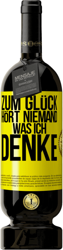 49,95 € | Rotwein Premium Ausgabe MBS® Reserve Zum Glück hört niemand, was ich denke Gelbes Etikett. Anpassbares Etikett Reserve 12 Monate Ernte 2016 Tempranillo