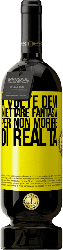 49,95 € | Vino rosso Edizione Premium MBS® Riserva A volte devi iniettare fantasia per non morire di realtà Etichetta Gialla. Etichetta personalizzabile Riserva 12 Mesi Raccogliere 2015 Tempranillo