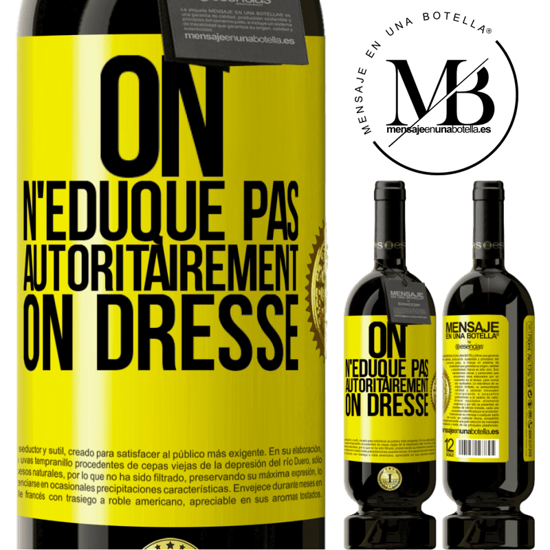 49,95 € Envoi gratuit | Vin rouge Édition Premium MBS® Réserve On n'éduque pas autoritairement, on dresse Étiquette Jaune. Étiquette personnalisable Réserve 12 Mois Récolte 2014 Tempranillo