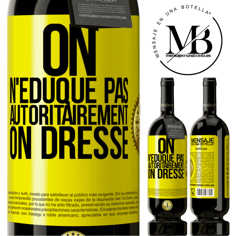 49,95 € Envoi gratuit | Vin rouge Édition Premium MBS® Réserve On n'éduque pas autoritairement, on dresse Étiquette Jaune. Étiquette personnalisable Réserve 12 Mois Récolte 2016 Tempranillo