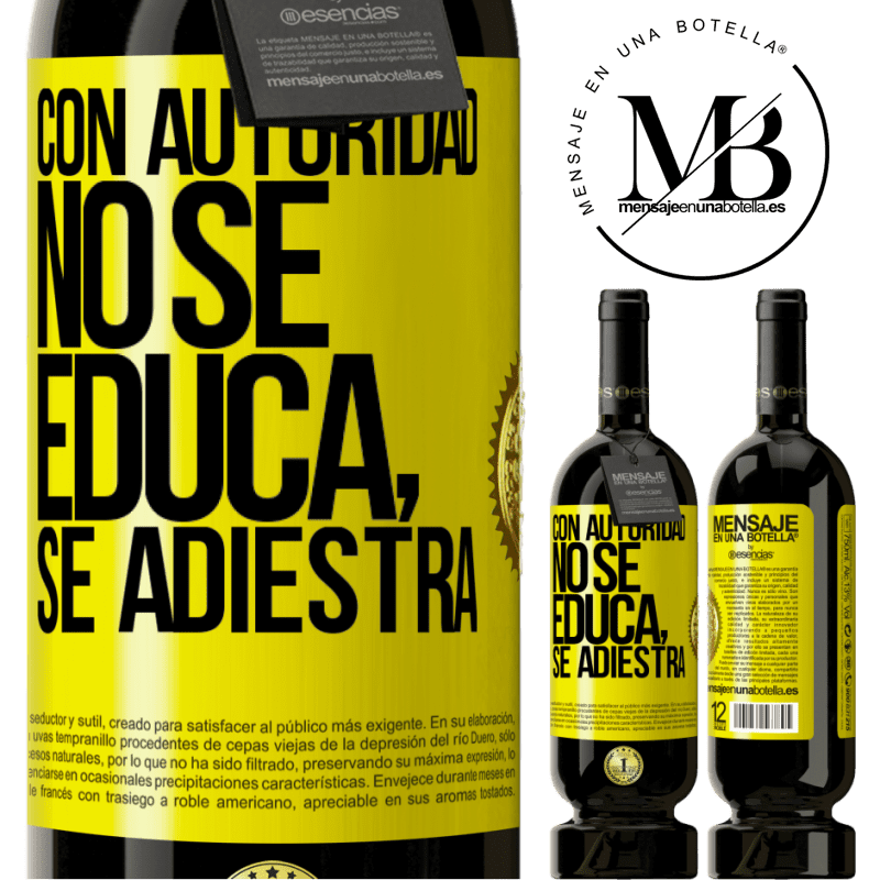 49,95 € Envío gratis | Vino Tinto Edición Premium MBS® Reserva Con autoridad no se educa, se adiestra Etiqueta Amarilla. Etiqueta personalizable Reserva 12 Meses Cosecha 2014 Tempranillo