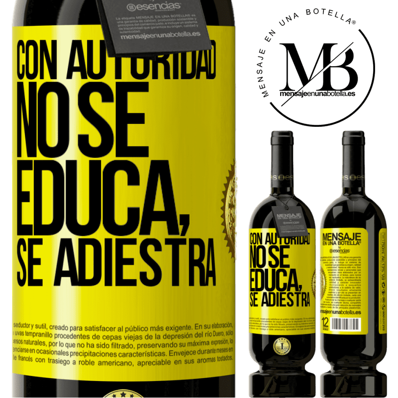 49,95 € Envío gratis | Vino Tinto Edición Premium MBS® Reserva Con autoridad no se educa, se adiestra Etiqueta Amarilla. Etiqueta personalizable Reserva 12 Meses Cosecha 2016 Tempranillo