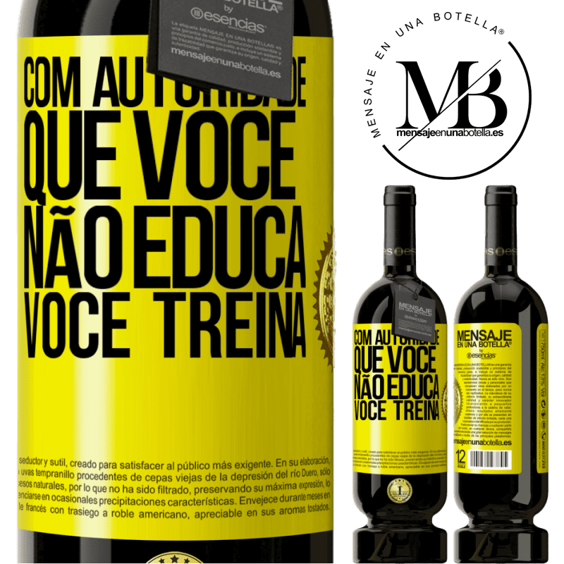 49,95 € Envio grátis | Vinho tinto Edição Premium MBS® Reserva Com autoridade que você não educa, você treina Etiqueta Amarela. Etiqueta personalizável Reserva 12 Meses Colheita 2014 Tempranillo