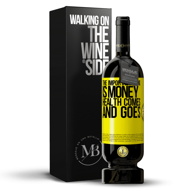49,95 € Free Shipping | Red Wine Premium Edition MBS® Reserve The important thing is money, health comes and goes Yellow Label. Customizable label Reserve 12 Months Harvest 2014 Tempranillo