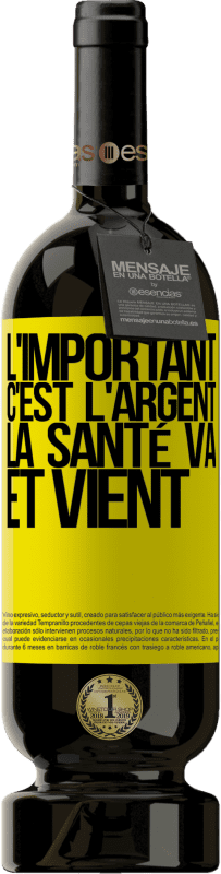 49,95 € | Vin rouge Édition Premium MBS® Réserve L'important, c'est l'argent, la santé va et vient Étiquette Jaune. Étiquette personnalisable Réserve 12 Mois Récolte 2015 Tempranillo