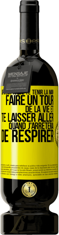 49,95 € | Vin rouge Édition Premium MBS® Réserve Je veux juste te tenir la main, faire un tour de la vie et te laisser aller quand j'arrêterai de respirer Étiquette Jaune. Étiquette personnalisable Réserve 12 Mois Récolte 2016 Tempranillo