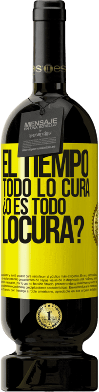 49,95 € Envío gratis | Vino Tinto Edición Premium MBS® Reserva El tiempo todo lo cura, ¿o es todo locura? Etiqueta Amarilla. Etiqueta personalizable Reserva 12 Meses Cosecha 2016 Tempranillo