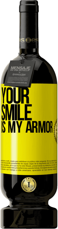 49,95 € | Red Wine Premium Edition MBS® Reserve Your smile is my armor Yellow Label. Customizable label Reserve 12 Months Harvest 2015 Tempranillo