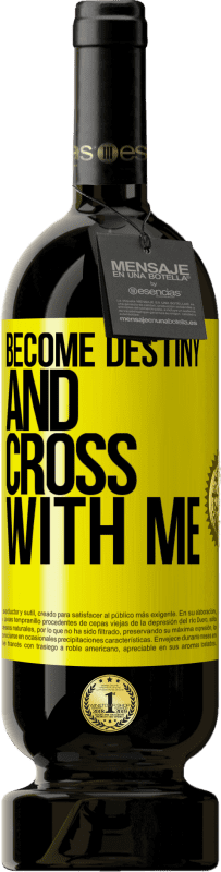 49,95 € | Red Wine Premium Edition MBS® Reserve Become destiny and cross with me Yellow Label. Customizable label Reserve 12 Months Harvest 2013 Tempranillo