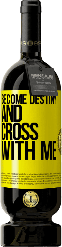 49,95 € | Red Wine Premium Edition MBS® Reserve Become destiny and cross with me Yellow Label. Customizable label Reserve 12 Months Harvest 2015 Tempranillo