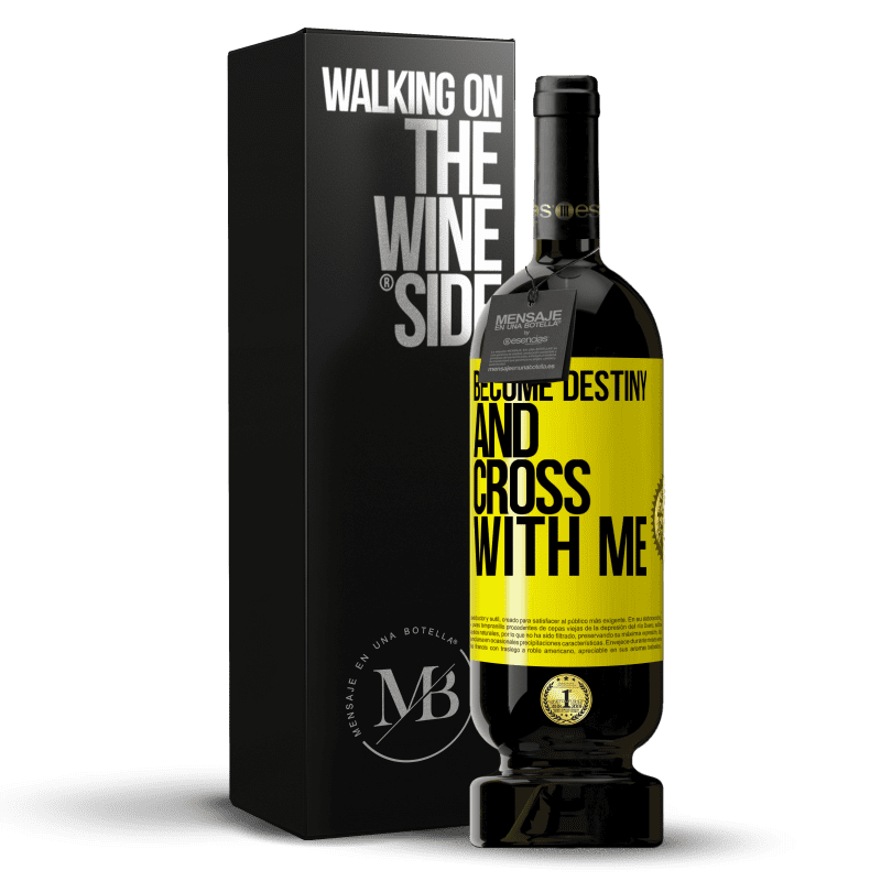 49,95 € Free Shipping | Red Wine Premium Edition MBS® Reserve Become destiny and cross with me Yellow Label. Customizable label Reserve 12 Months Harvest 2016 Tempranillo