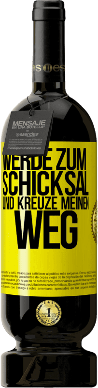 49,95 € Kostenloser Versand | Rotwein Premium Ausgabe MBS® Reserve Werde zum Schicksal und kreuze meinen Weg Gelbes Etikett. Anpassbares Etikett Reserve 12 Monate Ernte 2015 Tempranillo