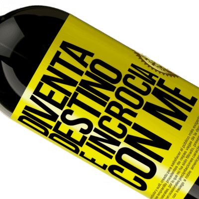 Espressioni Uniche e Personali. «Diventa destino e incrocia con me» Edizione Premium MBS® Riserva