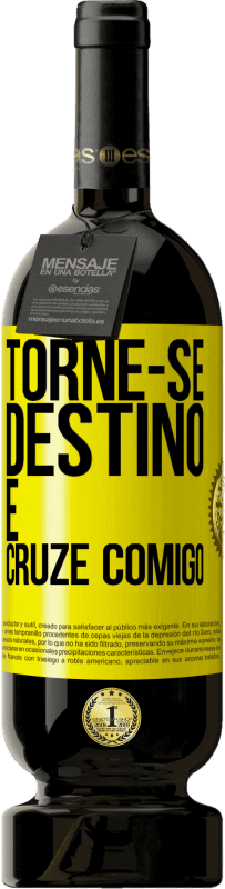 49,95 € | Vinho tinto Edição Premium MBS® Reserva Torne-se destino e cruze comigo Etiqueta Amarela. Etiqueta personalizável Reserva 12 Meses Colheita 2016 Tempranillo