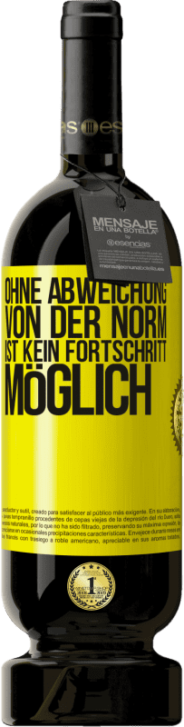 49,95 € Kostenloser Versand | Rotwein Premium Ausgabe MBS® Reserve Ohne Abweichung von der Norm ist kein Fortschritt möglich Gelbes Etikett. Anpassbares Etikett Reserve 12 Monate Ernte 2014 Tempranillo