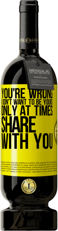 49,95 € 免费送货 | 红酒 高级版 MBS® 预订 你错了我不想成为你的只偶尔与您分享 黄色标签. 可自定义的标签 预订 12 个月 收成 2016 Tempranillo