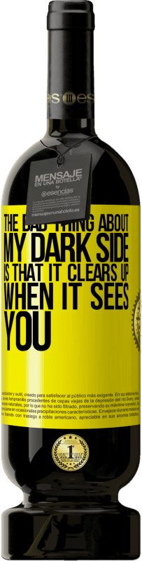 49,95 € 免费送货 | 红酒 高级版 MBS® 预订 关于我的阴暗面的坏事是，当看到你时它就会消失 黄色标签. 可自定义的标签 预订 12 个月 收成 2016 Tempranillo