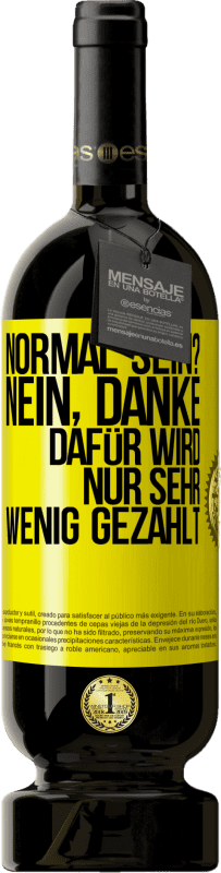 49,95 € | Rotwein Premium Ausgabe MBS® Reserve Normal sein? Nein, danke. Dafür wird nur sehr wenig gezahlt Gelbes Etikett. Anpassbares Etikett Reserve 12 Monate Ernte 2015 Tempranillo