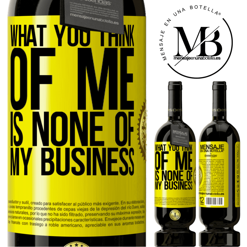 29,95 € Free Shipping | Red Wine Premium Edition MBS® Reserva What you think of me is none of my business Yellow Label. Customizable label Reserva 12 Months Harvest 2014 Tempranillo