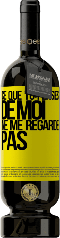 49,95 € Envoi gratuit | Vin rouge Édition Premium MBS® Réserve Ce que tu penses de moi ne me regarde pas Étiquette Jaune. Étiquette personnalisable Réserve 12 Mois Récolte 2016 Tempranillo