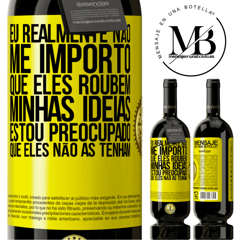 49,95 € Envio grátis | Vinho tinto Edição Premium MBS® Reserva Eu realmente não me importo que eles roubem minhas idéias, estou preocupado que eles não as tenham Etiqueta Amarela. Etiqueta personalizável Reserva 12 Meses Colheita 2014 Tempranillo