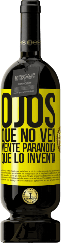 Envío gratis | Vino Tinto Edición Premium MBS® Reserva Ojos que no ven, mente paranoica que lo inventa Etiqueta Amarilla. Etiqueta personalizable Reserva 12 Meses Cosecha 2016 Tempranillo